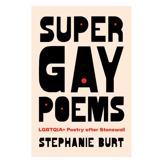 Super Gay Poems: LGBTQIA+ Poetry after Stonewall