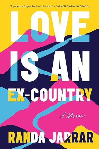 Love Is An Ex-Country: A Memoir by Randa Jarrar
